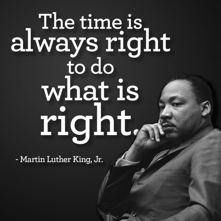Martin-Luther-King-Jr-quote:The-time-is-always-right-to-do-what-is-right.